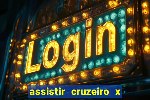 assistir cruzeiro x gremio ao vivo